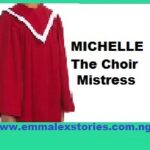 MICHELLE THE CHOIR MISTRESS